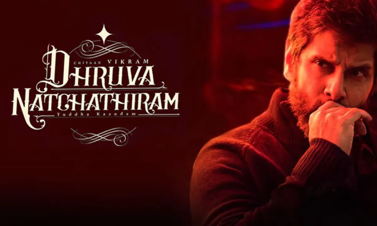 Dhruva Natchathiram New Release Date Dhruva Natchathiram New Release Date